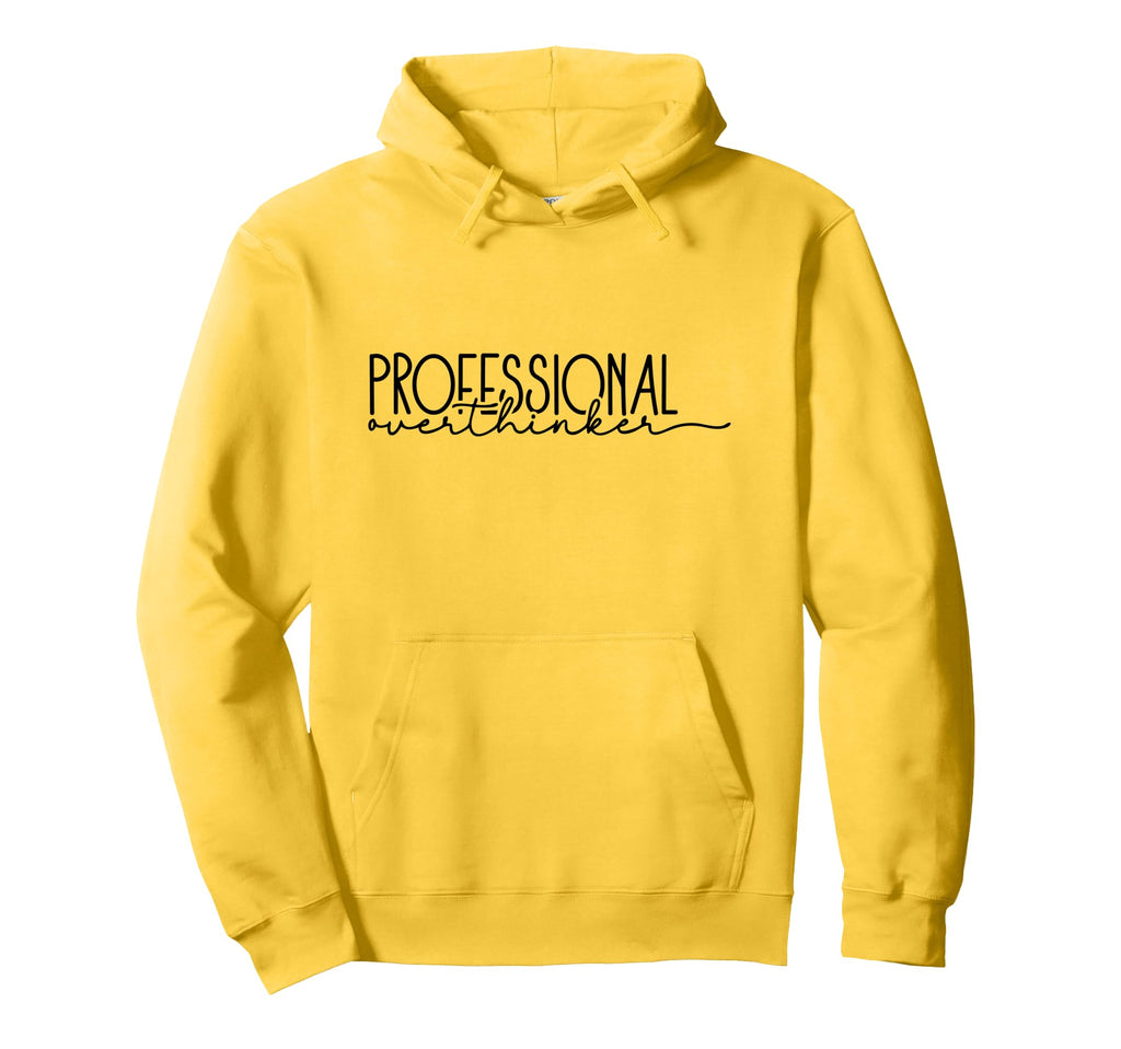 Professional Overthinker Funny Anxious Hoodie - Novelty Apparel Men Women - T-Shirt, Sweatshirt, Hoodie