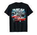 Im Not Old Im Car 80S 70S 60S 50S T-Shirt - Minimalist Print Men Women - T-Shirt, Sweatshirt, Hoodie