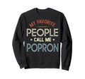My Favorite People Call Me Popron Sweatshirt - Unique Graphic Unisex - T-Shirt, Sweatshirt, Hoodie