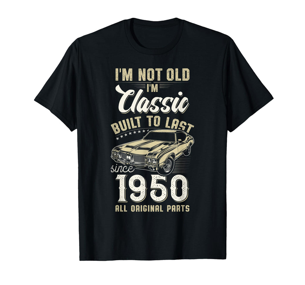 1950 Im Not Old Im Car 76Th T-Shirt - Casual Everyday Wear Men Women - T-Shirt, Sweatshirt, Hoodie