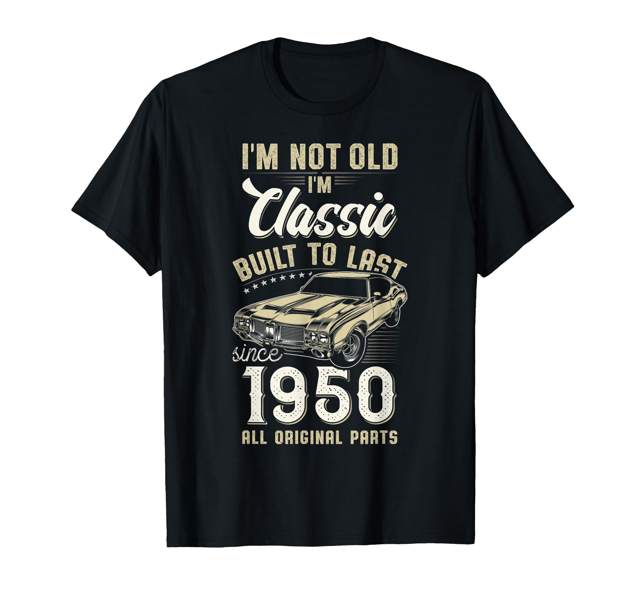 1950 Im Not Old Im Car 76Th T-Shirt - Casual Everyday Wear Men Women - T-Shirt, Sweatshirt, Hoodie