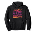 Never Stop Working Yourself Hoodie - Streetwear Style Men Women - T-Shirt, Sweatshirt, Hoodie