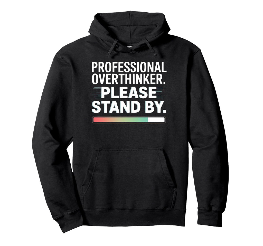 Professional Overthinker Funny Loading Hoodie - Trendy Graphic Men Women - T-Shirt, Sweatshirt, Hoodie