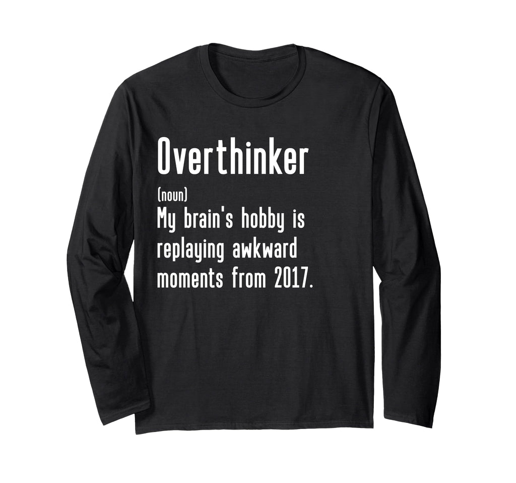 Funny Overthinker Definition Funny T-Shirt - Unique Graphic Men Women - T-Shirt, Sweatshirt, Hoodie