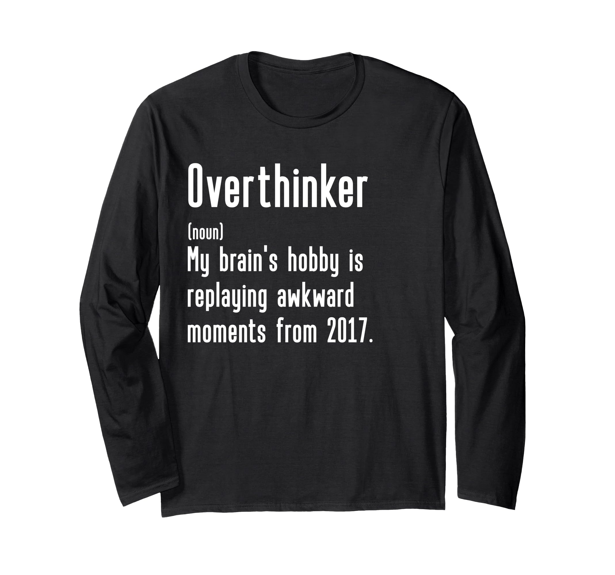 Funny Overthinker Definition Funny T-Shirt - Unique Graphic Men Women - T-Shirt, Sweatshirt, Hoodie