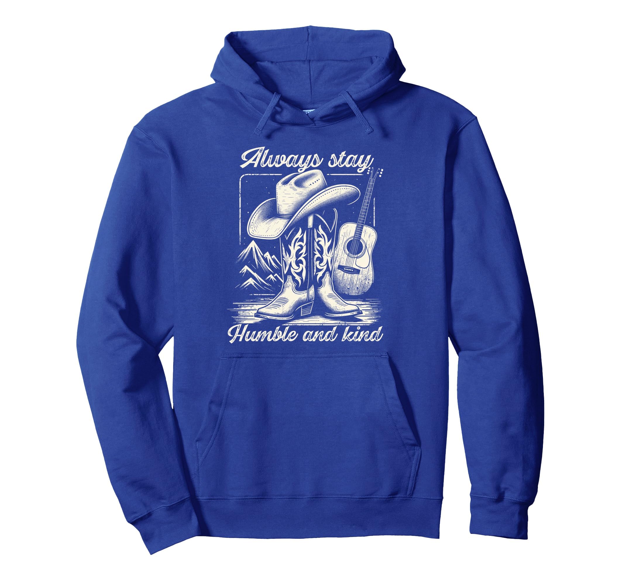 Always Stay Humble And Kind Cowboy Hoodie - Novelty Apparel for Adults - T-Shirt, Sweatshirt, Hoodie