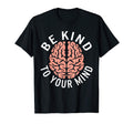 Be Kind To Your Mind Stigma Warrior T-Shirt - Streetwear Style for Adults - T-Shirt, Sweatshirt, Hoodie