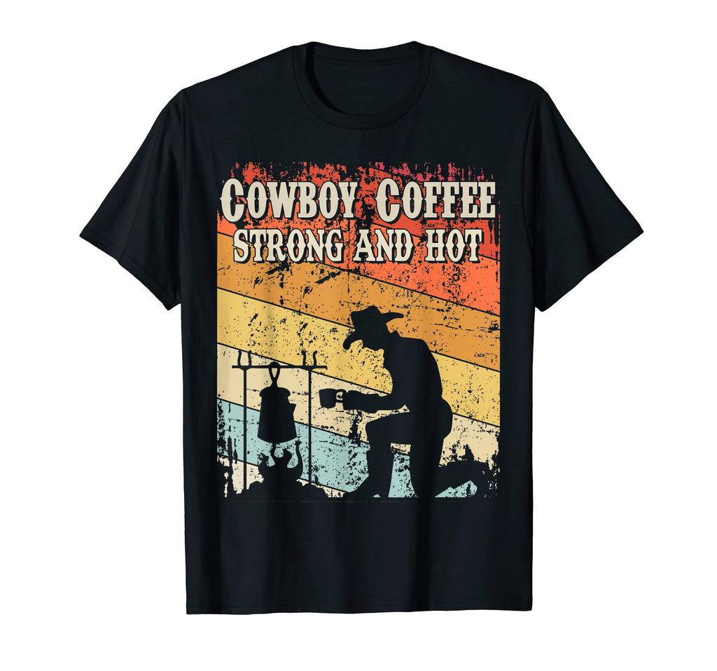 Cowboy Coffee Strong And Hot Camping T-Shirt - Streetwear Style Men Women - T-Shirt, Sweatshirt, Hoodie