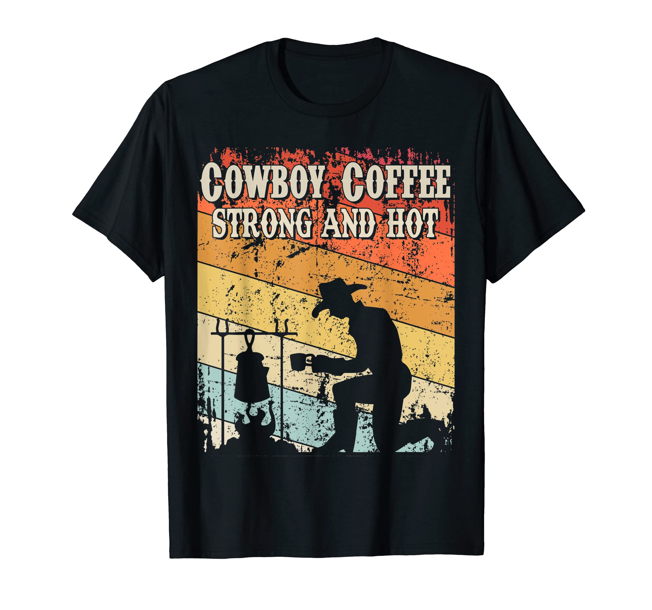 Cowboy Coffee Strong And Hot Camping T-Shirt - Streetwear Style Men Women - T-Shirt, Sweatshirt, Hoodie