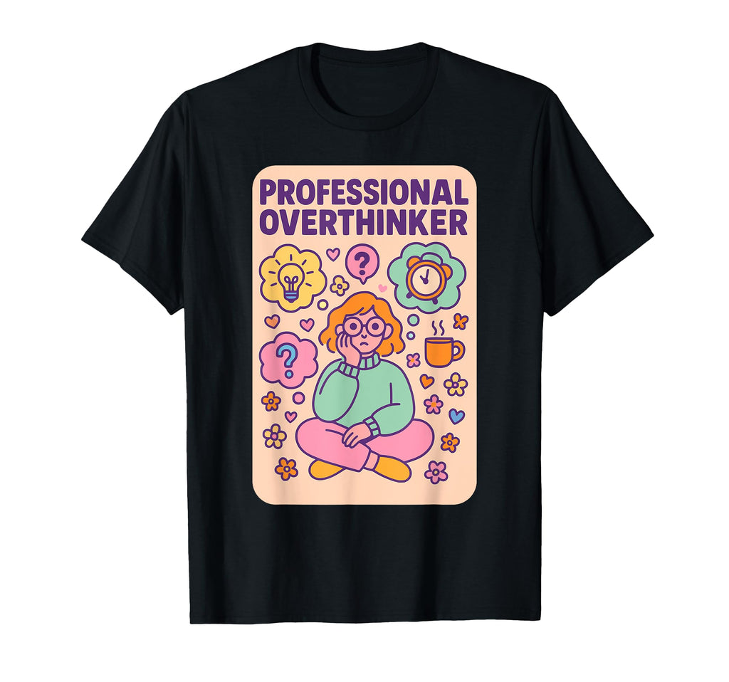 Professional Overthinker Funny Pastel T-Shirt - Novelty Apparel Men Women - T-Shirt, Sweatshirt, Hoodie