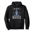 Meditation Heavily Meditated Womens Yoga Hoodie - Novelty Apparel Unisex - T-Shirt, Sweatshirt, Hoodie