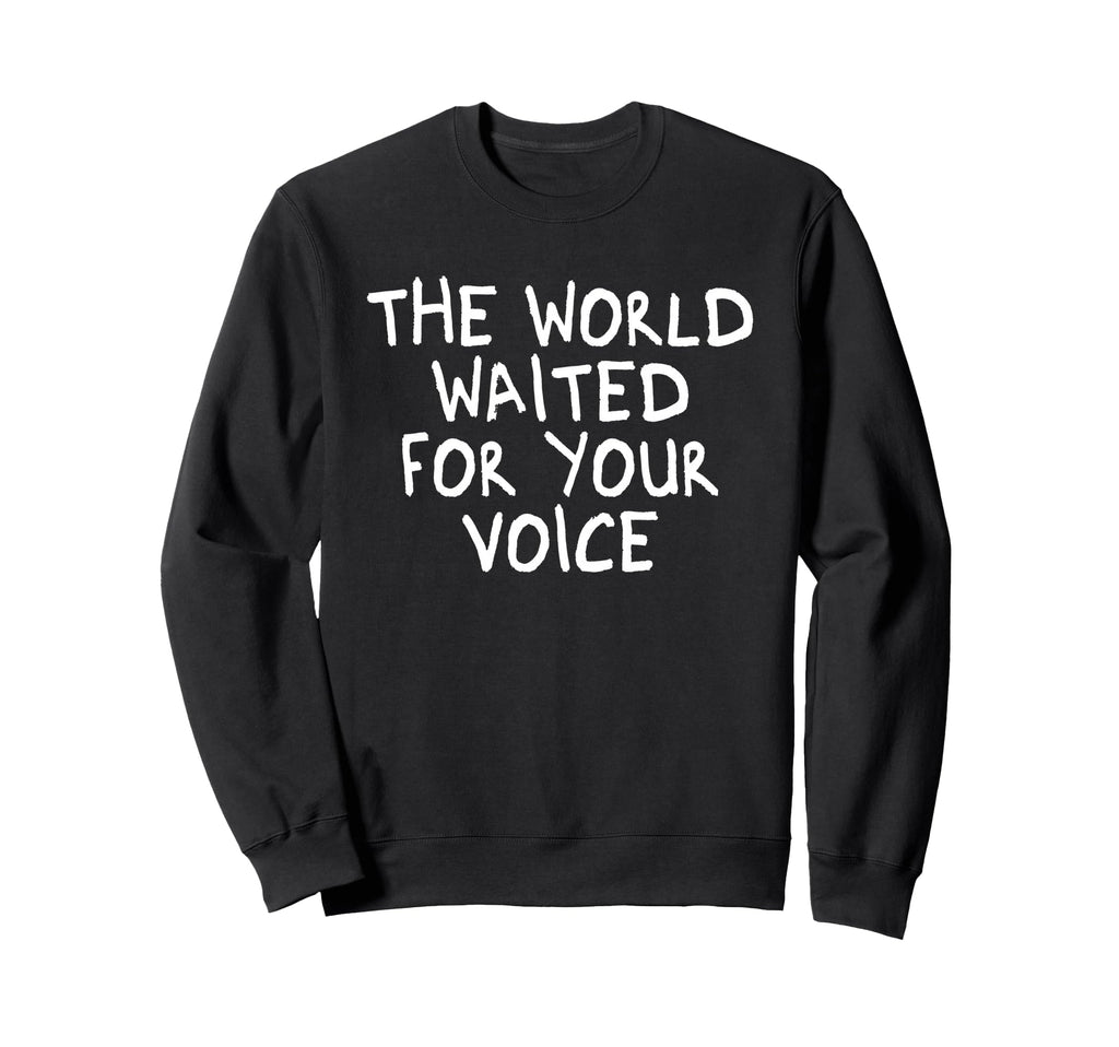 World Waited Your Voice Sweatshirt - Minimalist Print Men Women - T-Shirt, Sweatshirt, Hoodie
