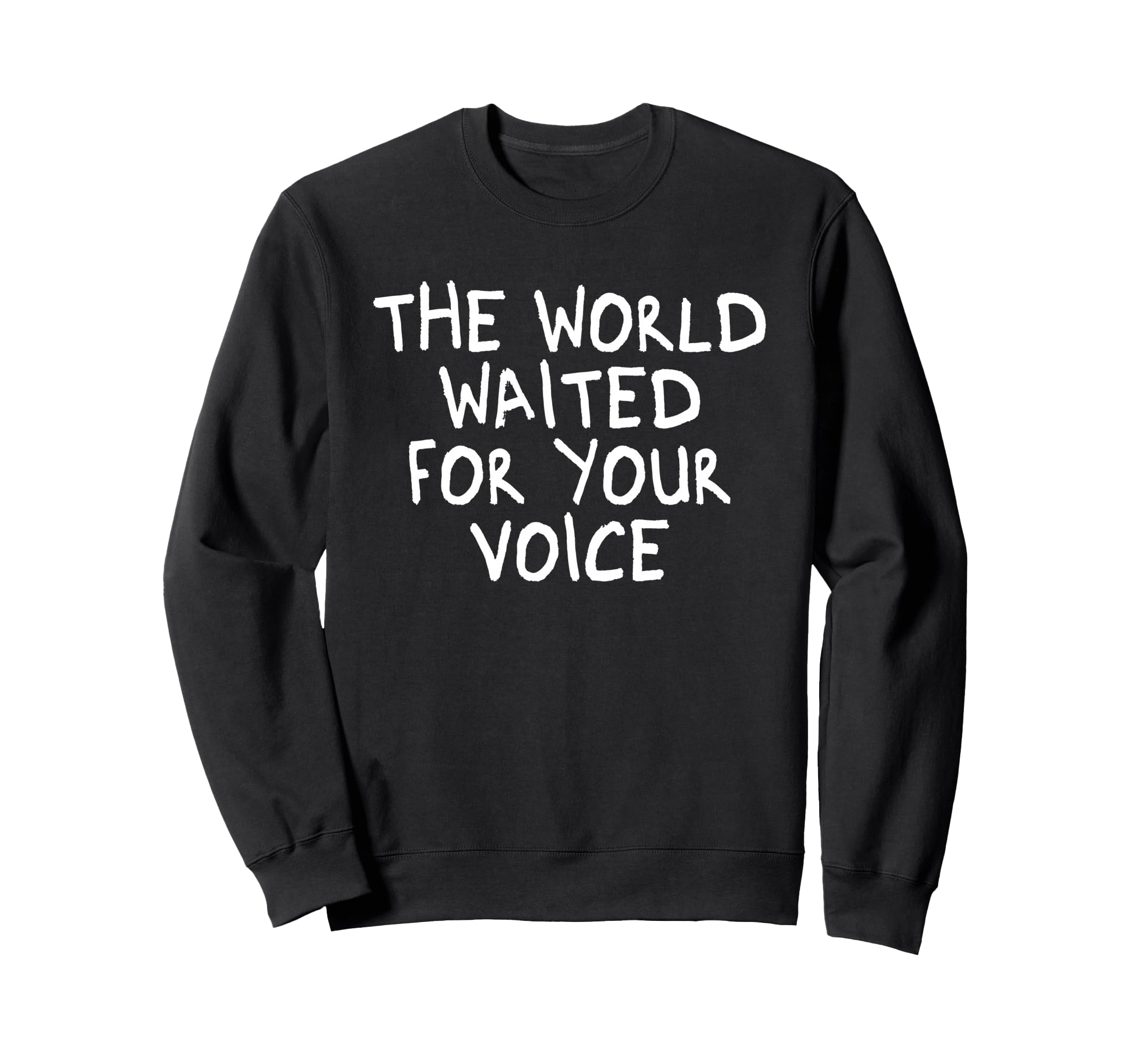 World Waited Your Voice Sweatshirt - Minimalist Print Men Women - T-Shirt, Sweatshirt, Hoodie