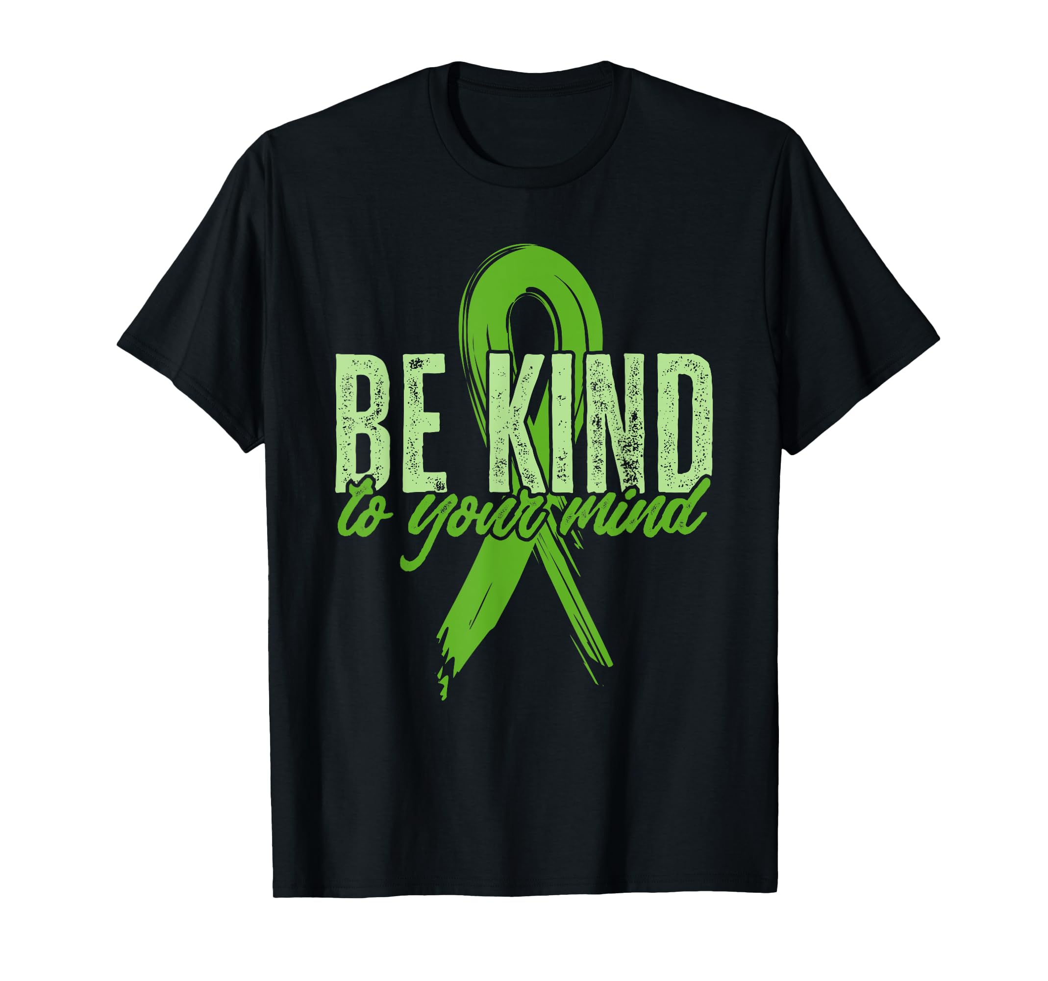 Be Kind To Your Mind Green Ribbon T-Shirt - Custom Art Print for Adults - T-Shirt, Sweatshirt, Hoodie