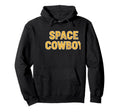Space Cowboy Western Typography Hoodie - Novelty Apparel Men Women - T-Shirt, Sweatshirt, Hoodie
