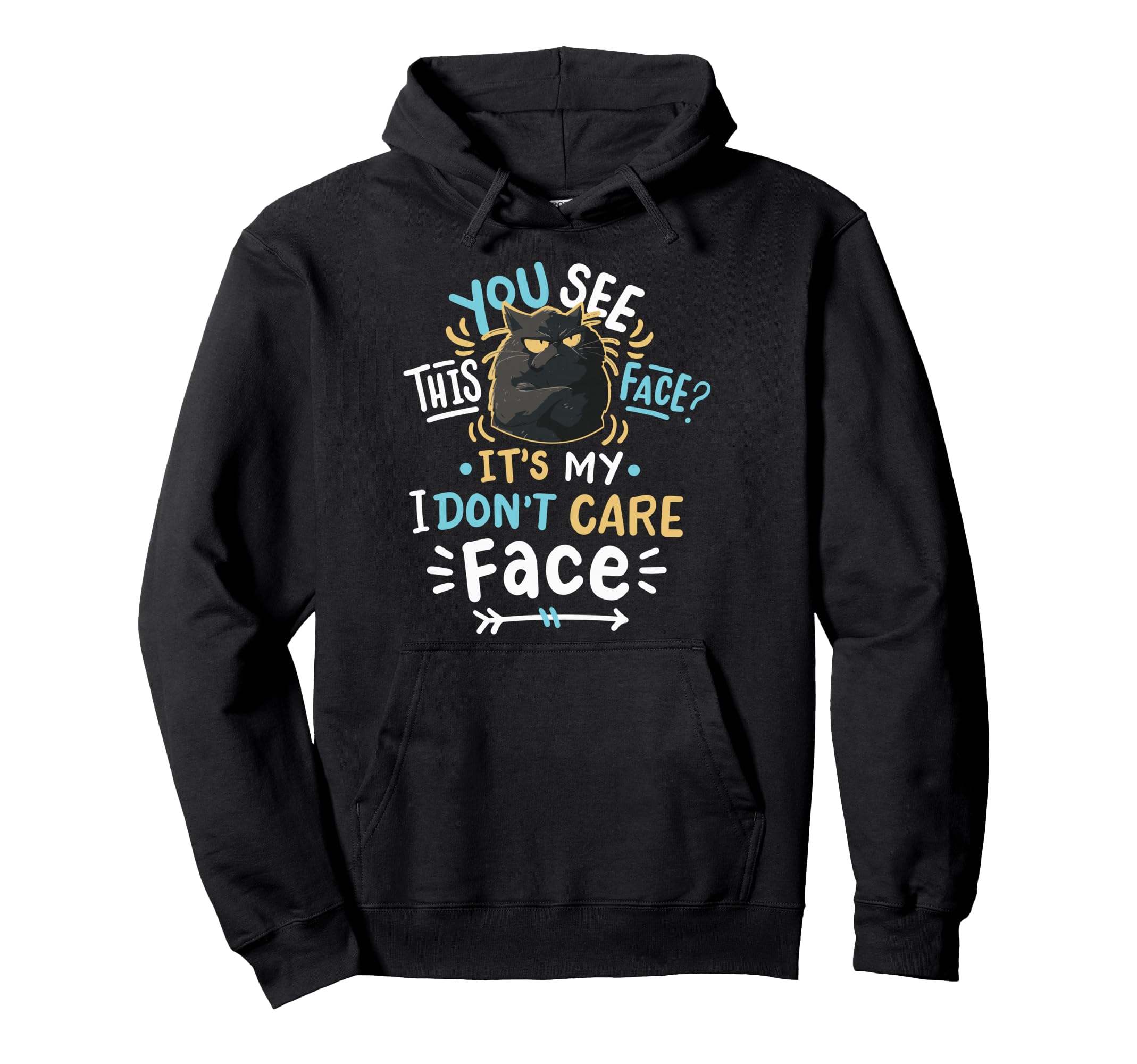 You See This Face Its My I Dont Care Hoodie - Custom Art Print Men Women - T-Shirt, Sweatshirt, Hoodie