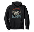 My Favorite People Call Me Bumpy Hoodie - Fun Novelty Design Men Women - T-Shirt, Sweatshirt, Hoodie