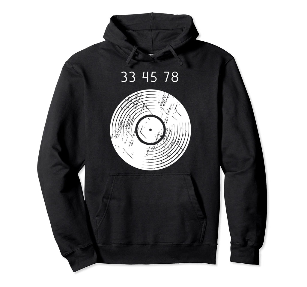 33 45 78 Rpm 80S Vinyl Record Hoodie - Casual Everyday Wear Unisex - T-Shirt, Sweatshirt, Hoodie