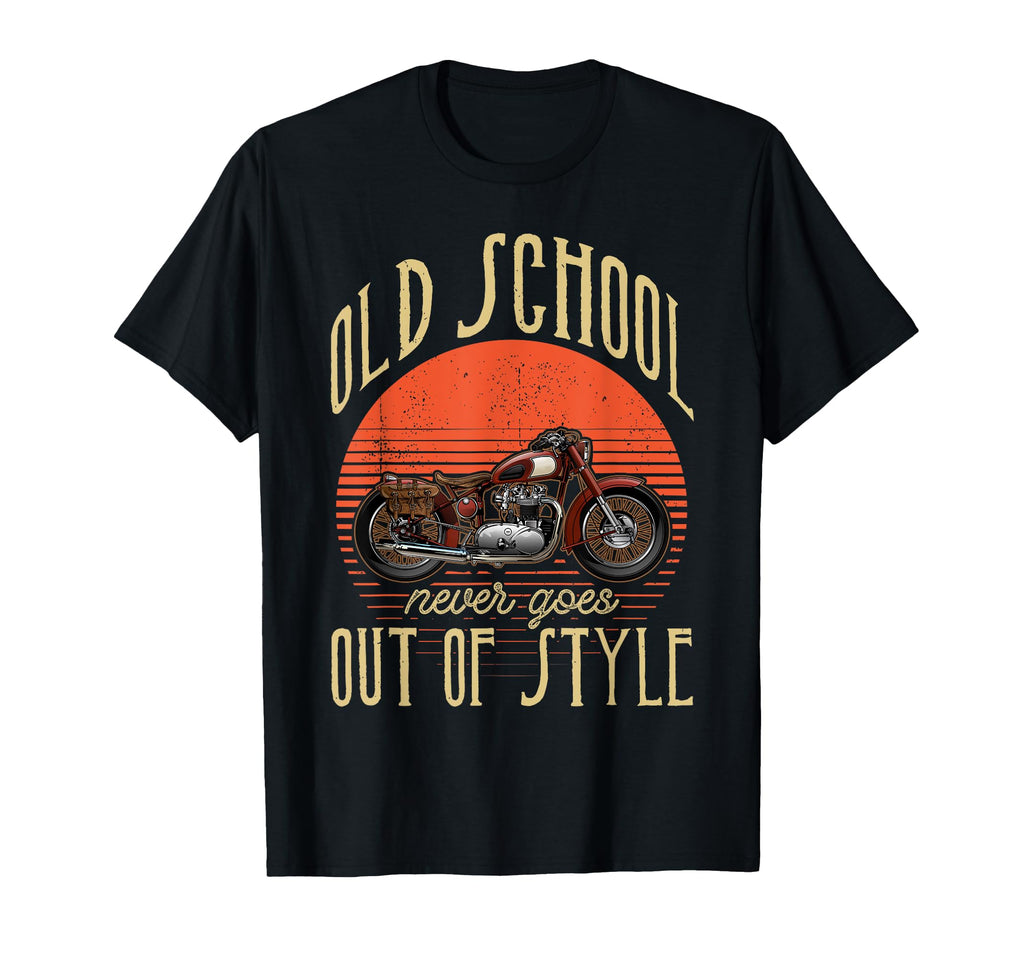 Old School Never Goes Out Motorcycle T-Shirt - Novelty Apparel Men Women - T-Shirt, Sweatshirt, Hoodie
