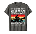 I May Be Old But My Motorcycle Funny Biker T-Shirt - Trendy Graphic Unisex - T-Shirt, Sweatshirt, Hoodie