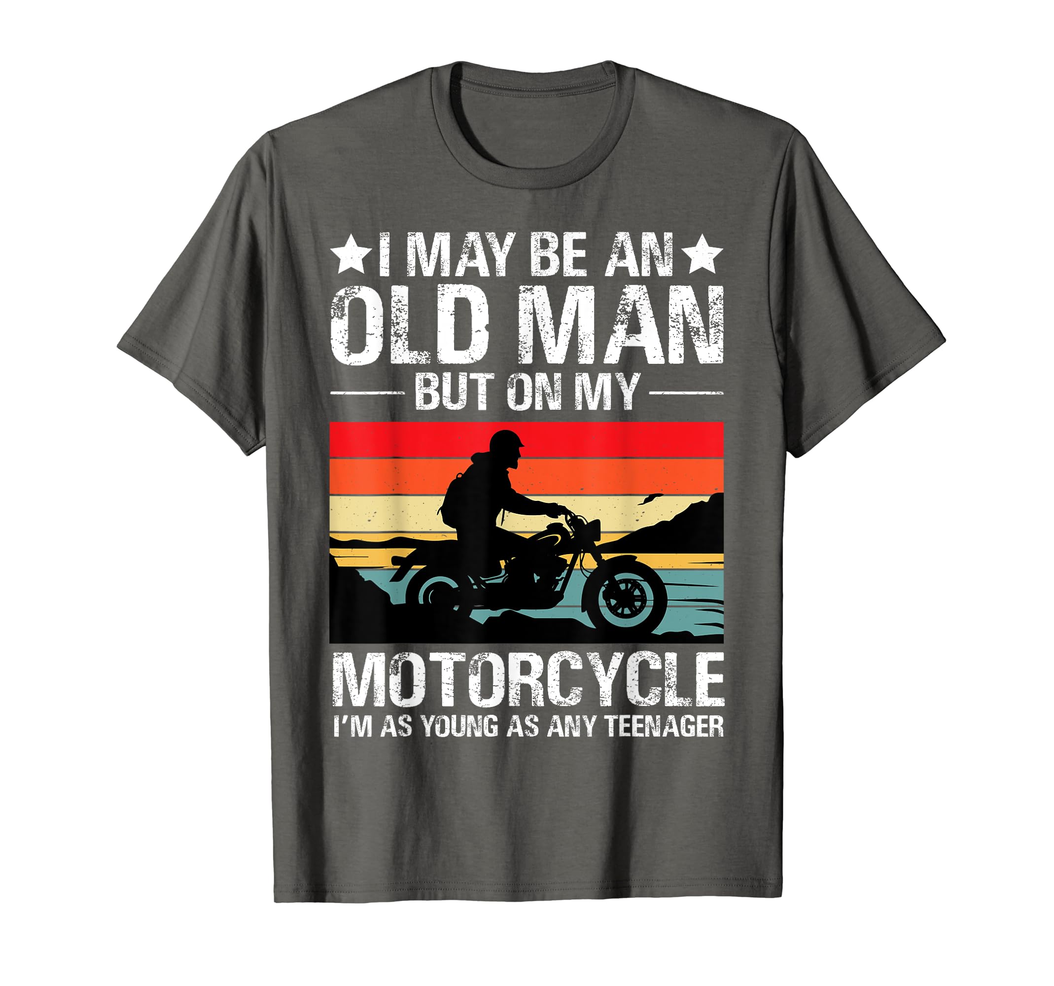 I May Be Old But My Motorcycle Funny Biker T-Shirt - Trendy Graphic Unisex - T-Shirt, Sweatshirt, Hoodie