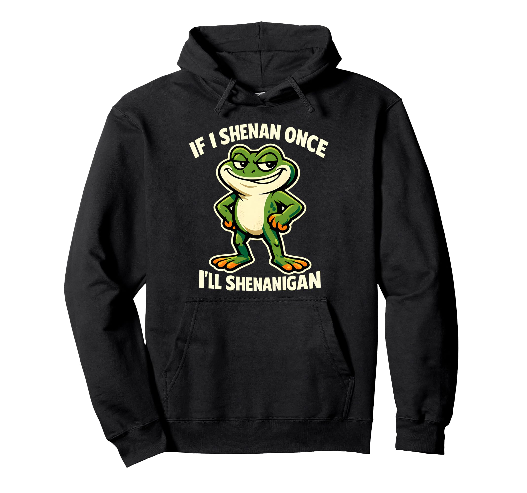If I Shenan Once Ill Shenanigan Smug Hoodie - Minimalist Print Men Women - T-Shirt, Sweatshirt, Hoodie