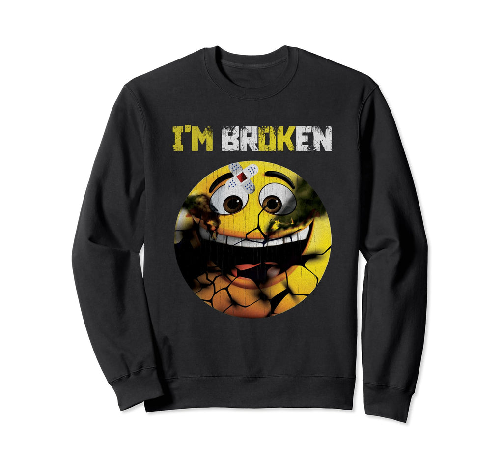 I Am Broken Im Ok Mental Health Sweatshirt - Graphic Print for Adults - T-Shirt, Sweatshirt, Hoodie