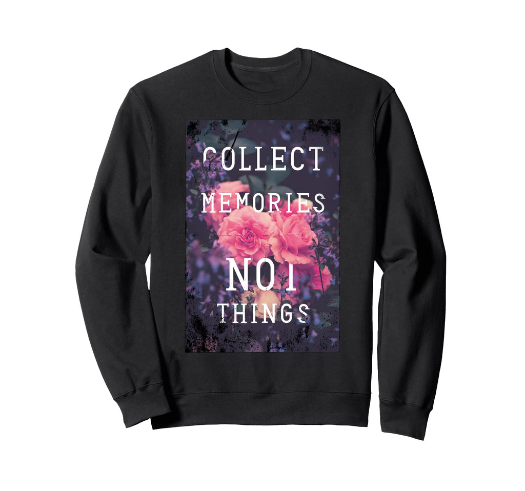 Trendy Collect Memories Floral Sweatshirt - Unique Graphic for Adults - T-Shirt, Sweatshirt, Hoodie