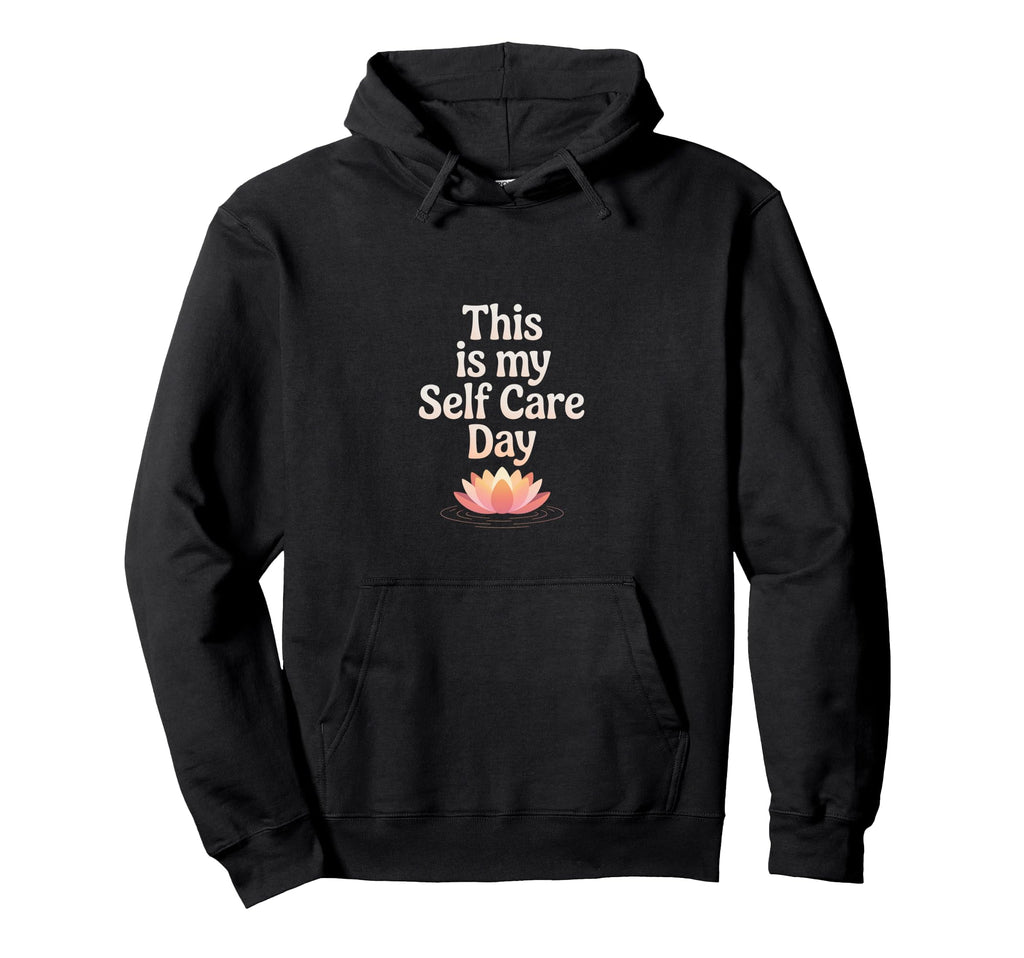 This Is My Self Care Day Relaxation Hoodie - Aesthetic Graphic for Adults - T-Shirt, Sweatshirt, Hoodie