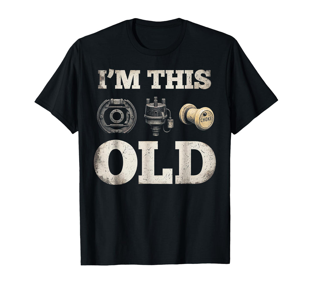 Im This Old Funny Car Mechanic Car T-Shirt - Fun Novelty Design for Adults - T-Shirt, Sweatshirt, Hoodie