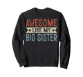 Awesome Like My Big Sister Aesthetic Sweatshirt - Graphic Print Men Women - T-Shirt, Sweatshirt, Hoodie