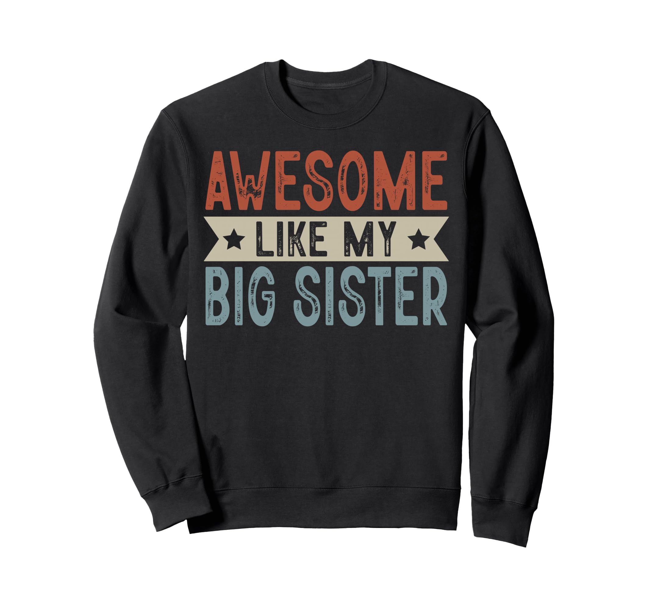 Awesome Like My Big Sister Aesthetic Sweatshirt - Graphic Print Men Women - T-Shirt, Sweatshirt, Hoodie