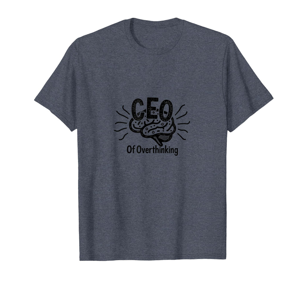Ceo Overthinking Witty Brain T-Shirt - Custom Art Print Unisex - T-Shirt, Sweatshirt, Hoodie