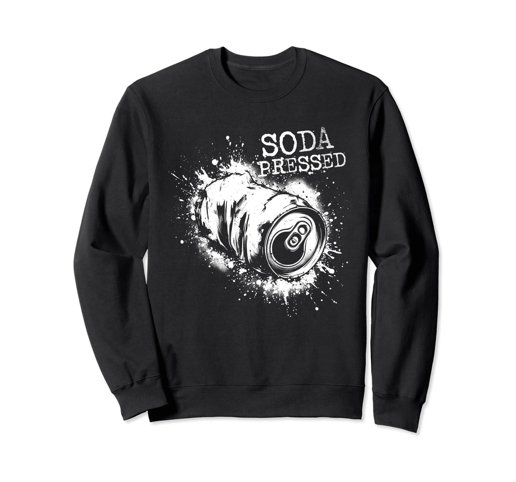 Soda Pressed Funny Pun Word Gag Sweatshirt - Trendy Graphic Men Women - T-Shirt, Sweatshirt, Hoodie
