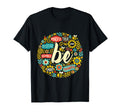 Be Positive Motivational Life Inspiration T-Shirt - Novelty Apparel Unisex - T-Shirt, Sweatshirt, Hoodie