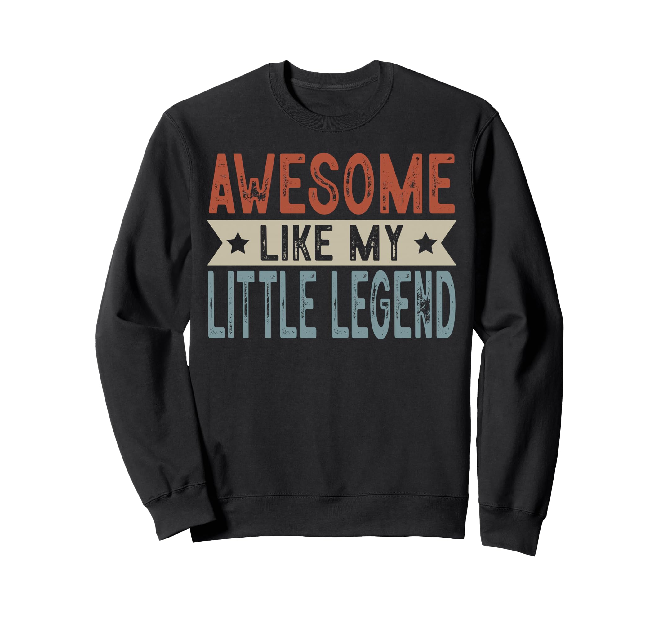 Awesome Like My Little Legend Sweatshirt - Casual Everyday Wear Unisex - T-Shirt, Sweatshirt, Hoodie