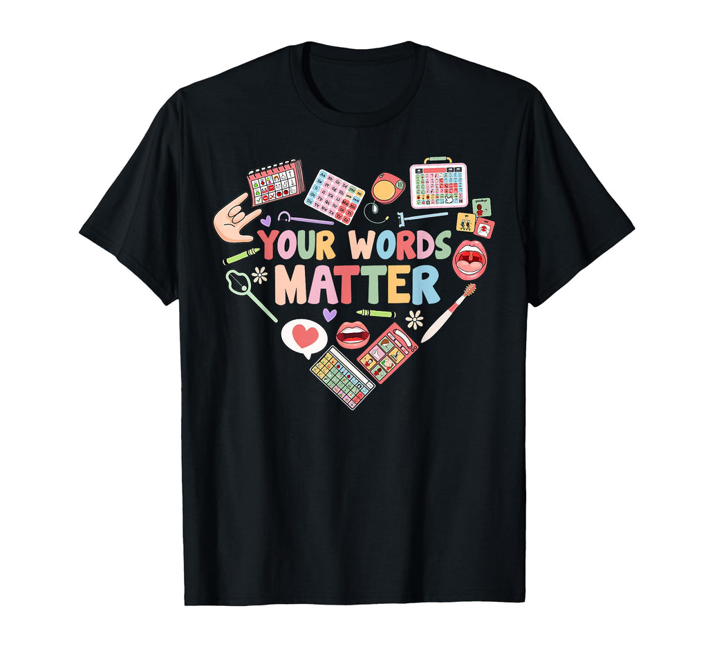 Your Words Matter Speech Therapy T-Shirt - Streetwear Style Men Women - T-Shirt, Sweatshirt, Hoodie