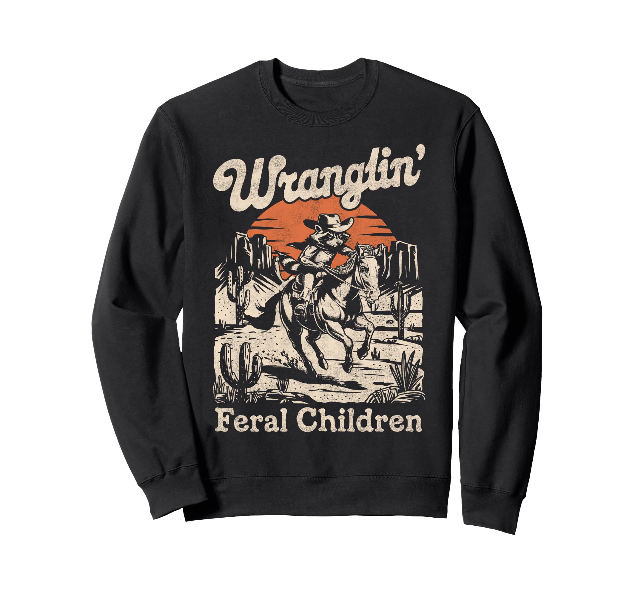 Wranglin Feral Children Cowboy Raccoon Sweatshirt - Novelty Apparel Unisex - T-Shirt, Sweatshirt, Hoodie