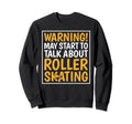 Warning May Start Talking Sweatshirt - Casual Everyday Wear Men Women - T-Shirt, Sweatshirt, Hoodie