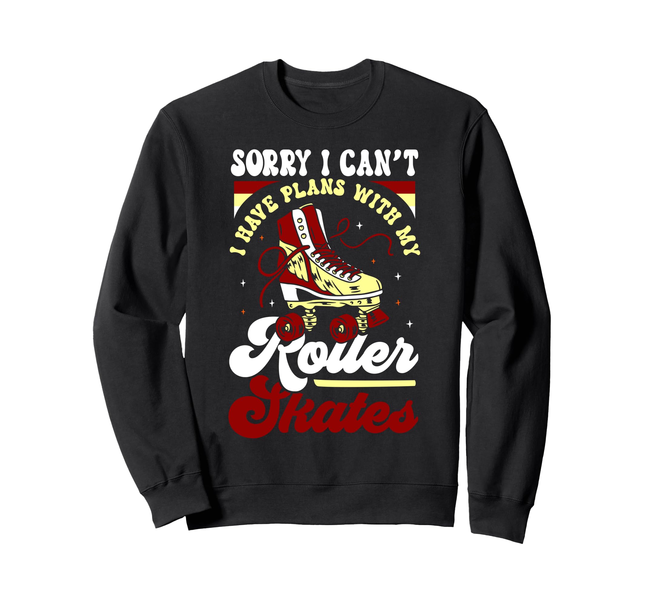 Roller Skating Skate 1970S Sorry I Cant I Sweatshirt - Graphic Print Unisex - T-Shirt, Sweatshirt, Hoodie