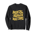Mental Health Matters Therapy Sweatshirt - Casual Everyday Wear for Adults - T-Shirt, Sweatshirt, Hoodie