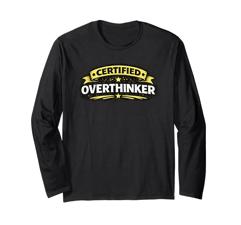 Certified Overthinker Funny T-Shirt - Streetwear Style Unisex - T-Shirt, Sweatshirt, Hoodie