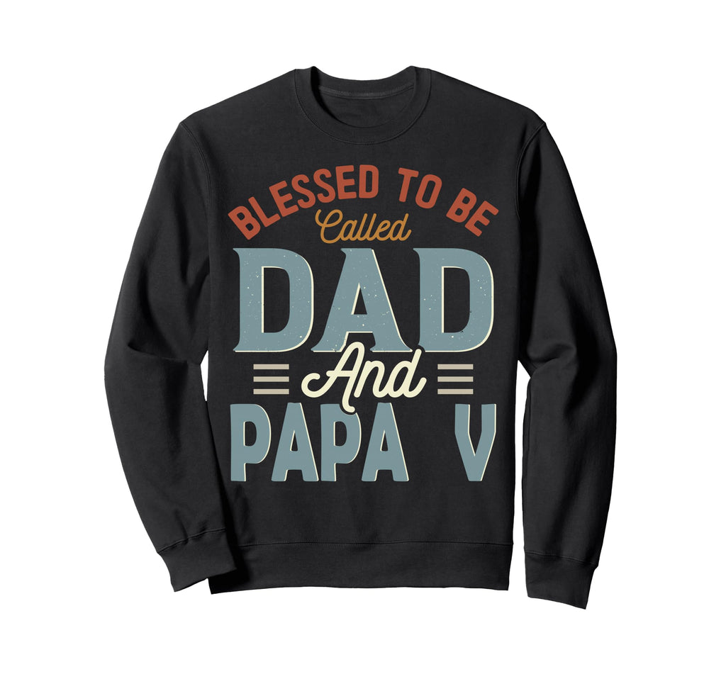 Blessed To Be Called Dad And Papa V Sweatshirt - Graphic Print for Adults - T-Shirt, Sweatshirt, Hoodie