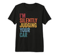 Im Silently Judging Your Car Funny T-Shirt - Aesthetic Graphic Unisex - T-Shirt, Sweatshirt, Hoodie