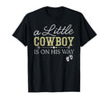 Little Cowboy Is His Way Pregnancy T-Shirt - Fun Novelty Design Men Women - T-Shirt, Sweatshirt, Hoodie