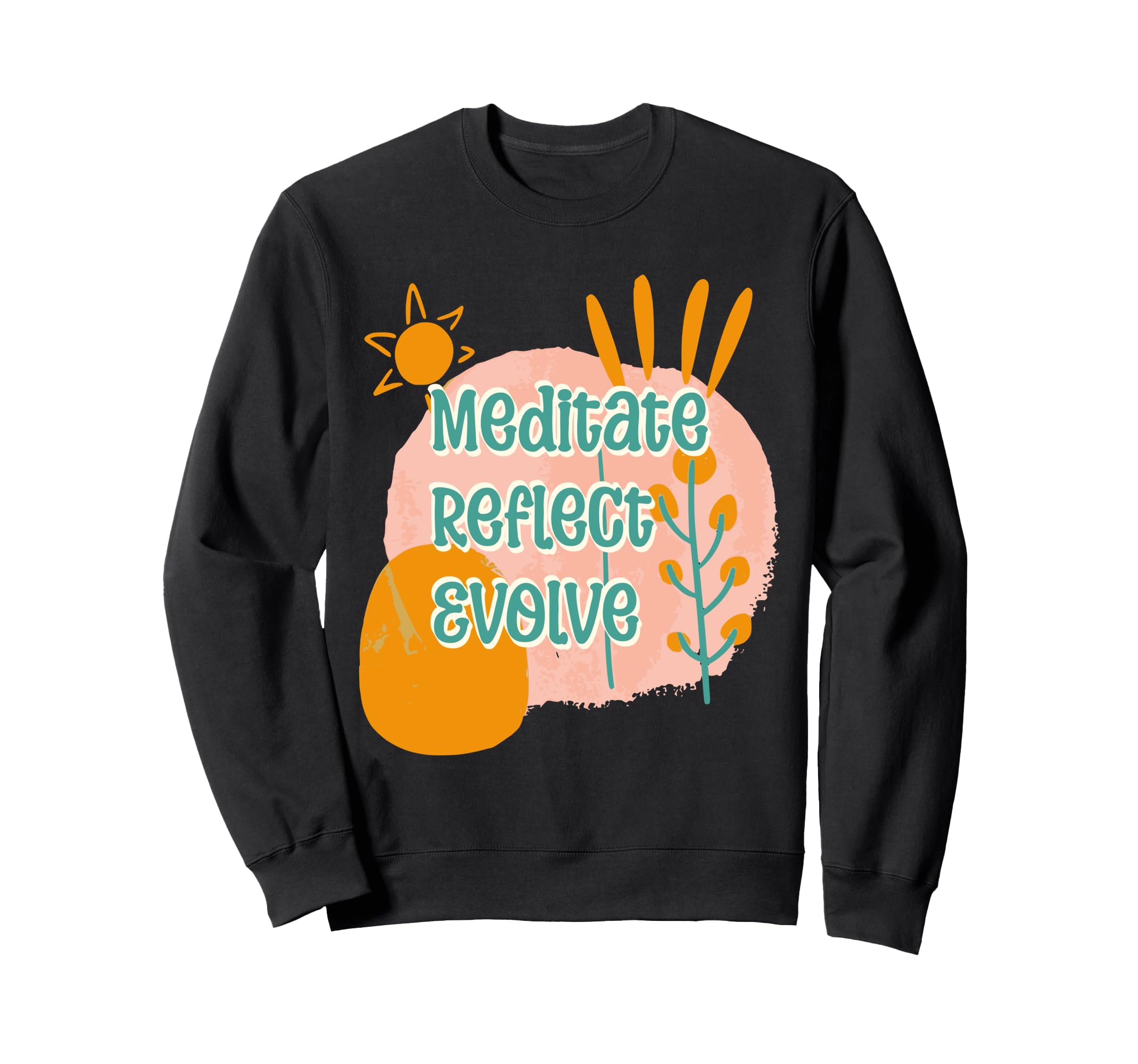 Meditate Reflect Evolve Groovy Sweatshirt - Streetwear Style Men Women - T-Shirt, Sweatshirt, Hoodie