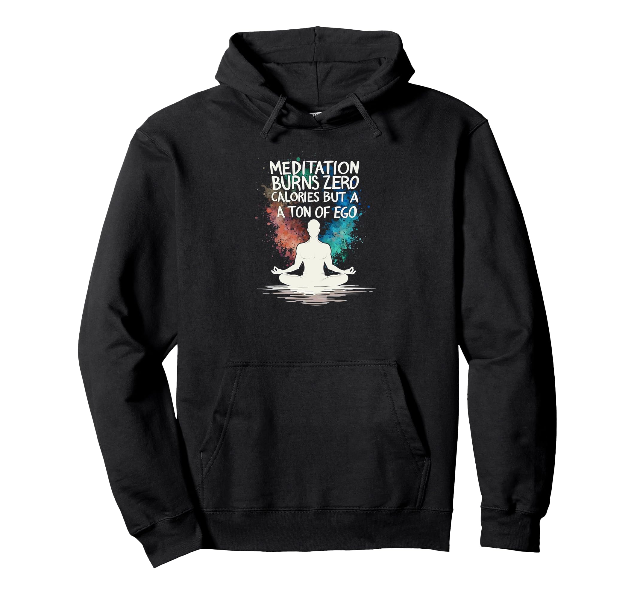 Meditation Burns Zero Calories Ton Ego Hoodie - Trendy Graphic for Adults - T-Shirt, Sweatshirt, Hoodie