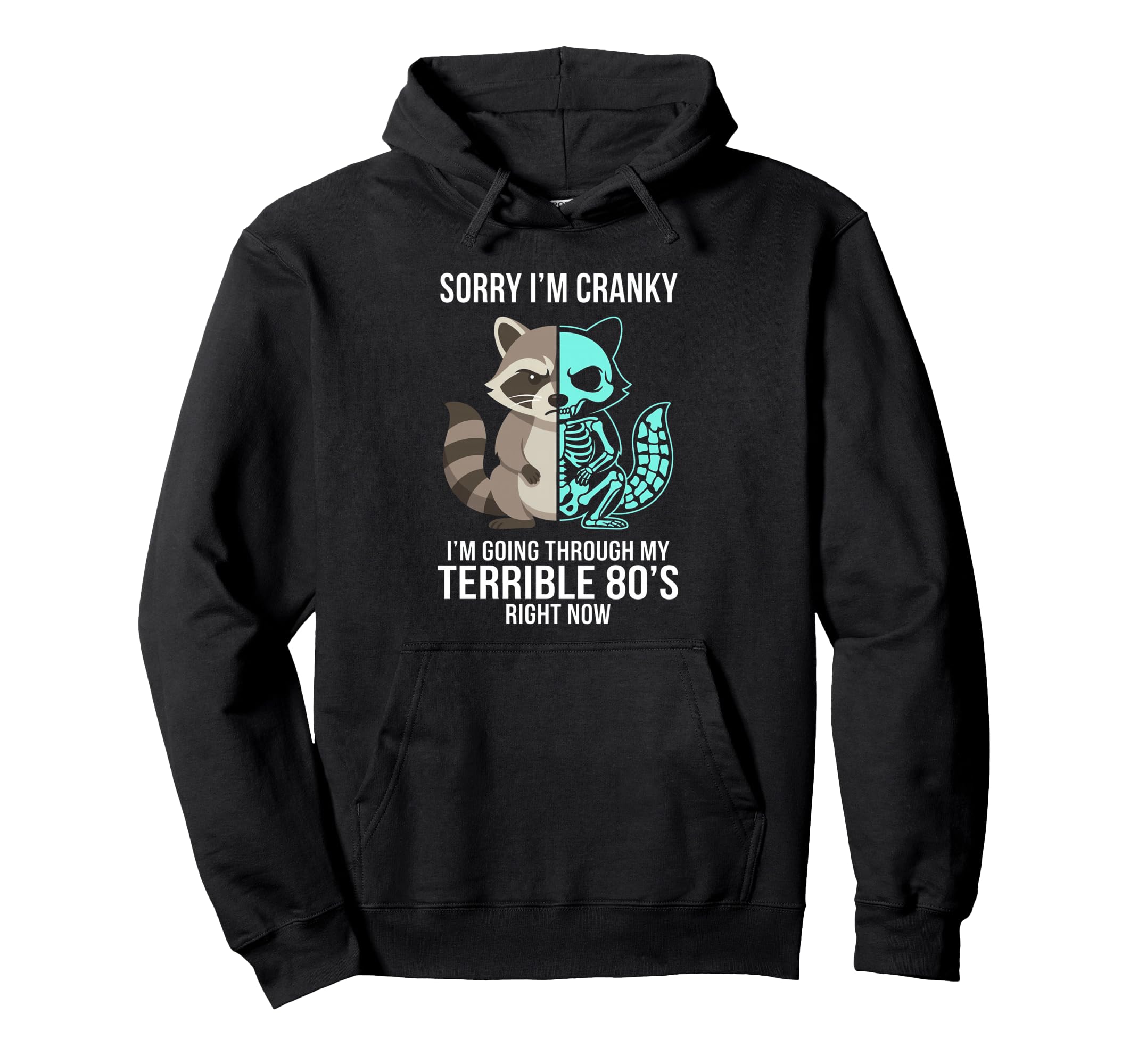 Funny Raccoon X Ray Terrible 80S Sorry Hoodie - Fun Novelty Design Unisex - T-Shirt, Sweatshirt, Hoodie