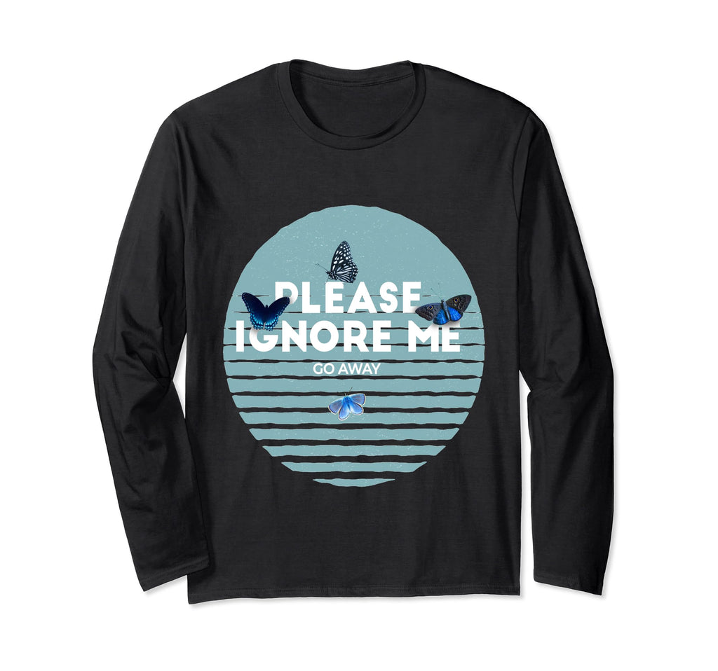 Please Ignore Me Butterfly Go Away T-Shirt - Trendy Graphic Men Women - T-Shirt, Sweatshirt, Hoodie