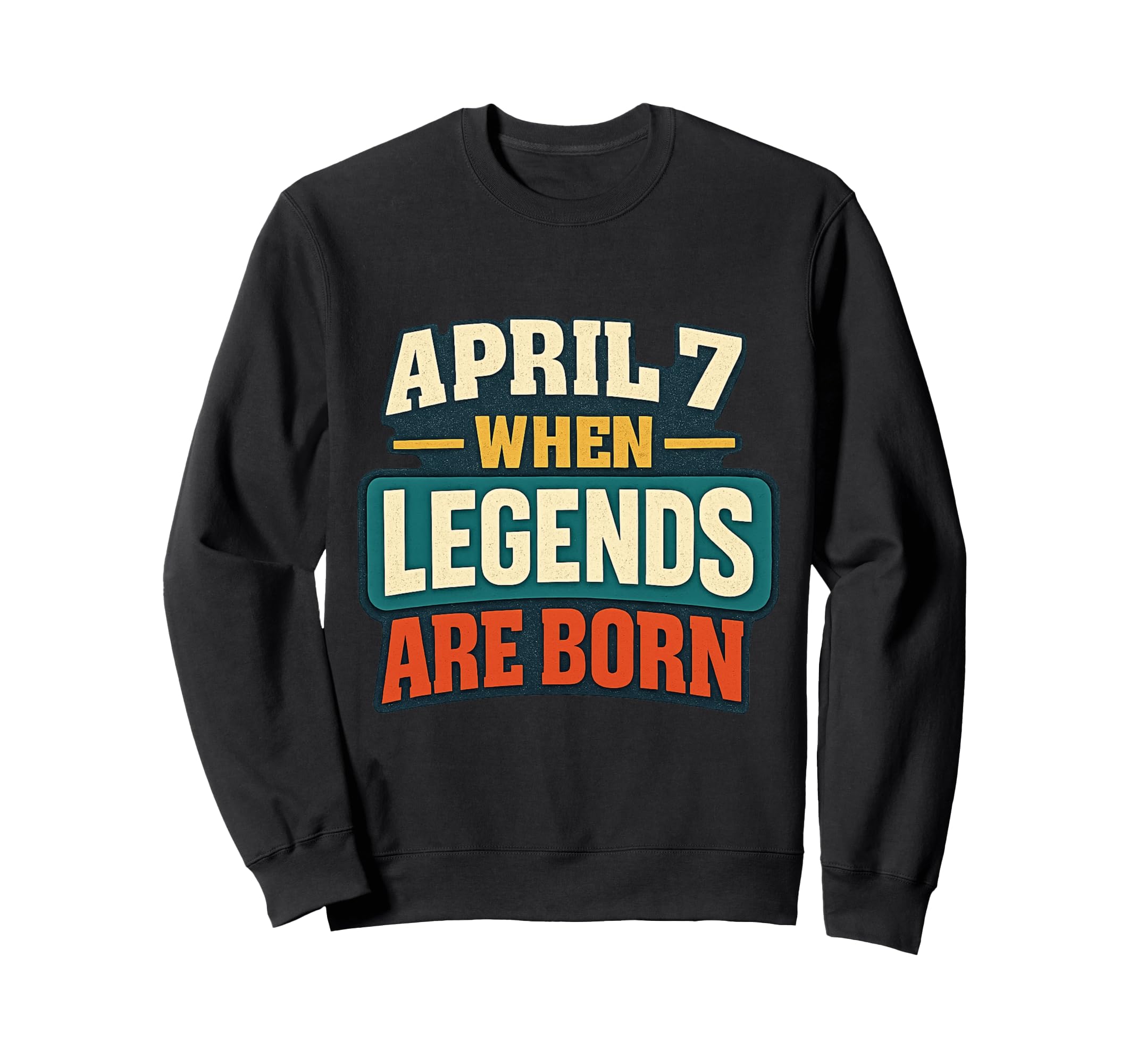 Funny Birthday Legends Are Born Sweatshirt - Novelty Apparel for Adults - T-Shirt, Sweatshirt, Hoodie